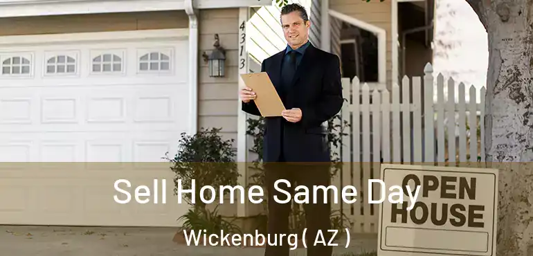  Sell Home Same Day Wickenburg ( AZ )