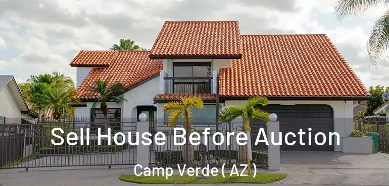  Sell House Before Auction Camp Verde ( AZ )