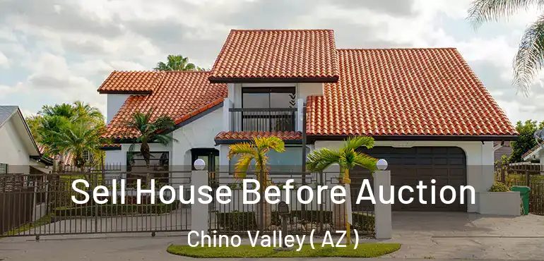  Sell House Before Auction Chino Valley ( AZ )