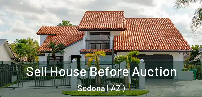  Sell House Before Auction Sedona ( AZ )