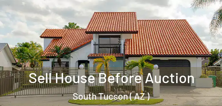  Sell House Before Auction South Tucson ( AZ )