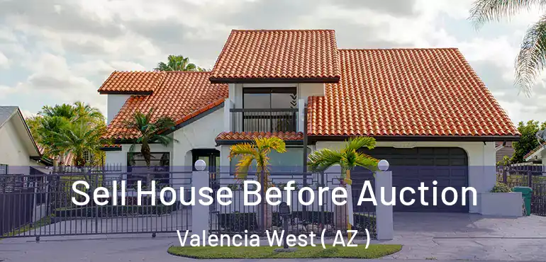  Sell House Before Auction Valencia West ( AZ )