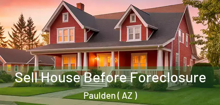  Sell House Before Foreclosure Paulden ( AZ )