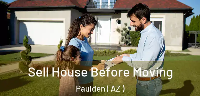  Sell House Before Moving Paulden ( AZ )