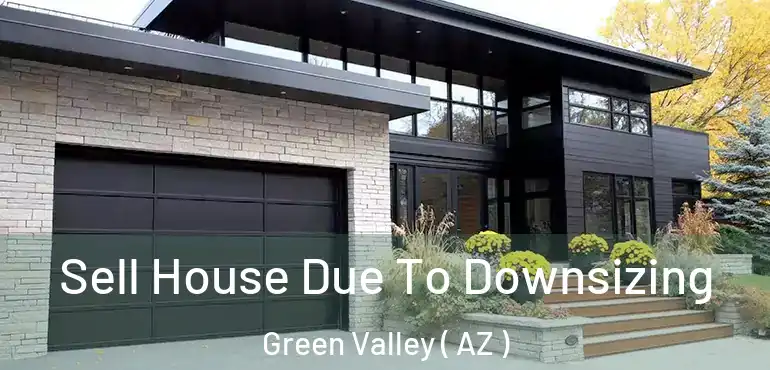  Sell House Due To Downsizing Green Valley ( AZ )