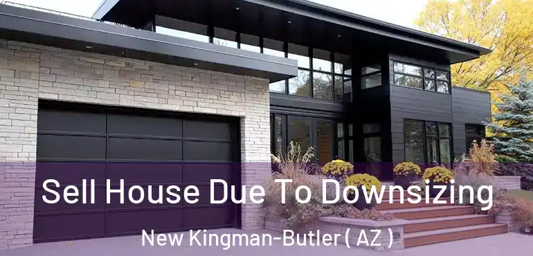  Sell House Due To Downsizing New Kingman-Butler ( AZ )