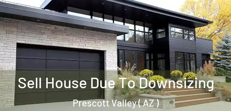  Sell House Due To Downsizing Prescott Valley ( AZ )