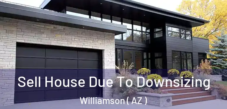  Sell House Due To Downsizing Williamson ( AZ )