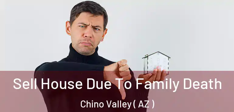  Sell House Due To Family Death Chino Valley ( AZ )