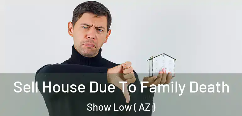  Sell House Due To Family Death Show Low ( AZ )