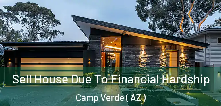  Sell House Due To Financial Hardship Camp Verde ( AZ )