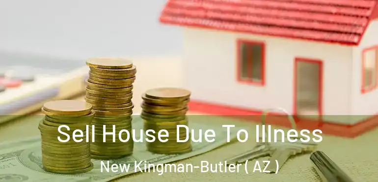  Sell House Due To Illness New Kingman-Butler ( AZ )