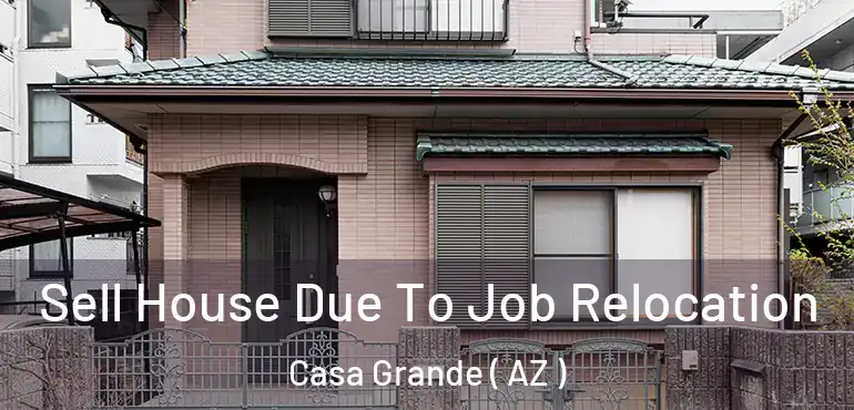  Sell House Due To Job Relocation Casa Grande ( AZ )