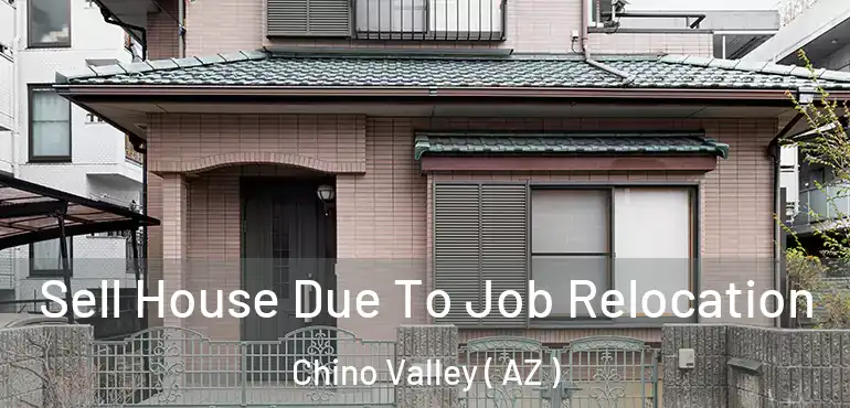  Sell House Due To Job Relocation Chino Valley ( AZ )