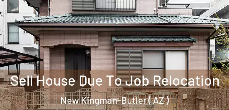  Sell House Due To Job Relocation New Kingman-Butler ( AZ )