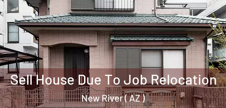  Sell House Due To Job Relocation New River ( AZ )