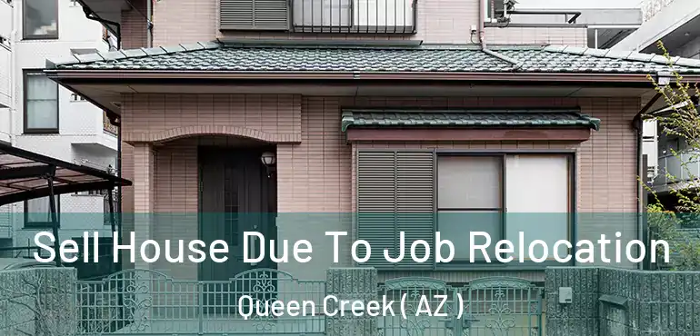  Sell House Due To Job Relocation Queen Creek ( AZ )