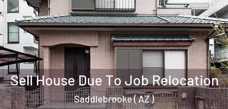  Sell House Due To Job Relocation Saddlebrooke ( AZ )