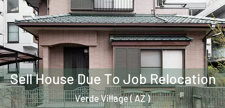  Sell House Due To Job Relocation Verde Village ( AZ )