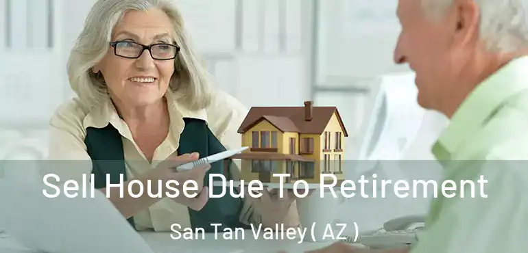  Sell House Due To Retirement San Tan Valley ( AZ )
