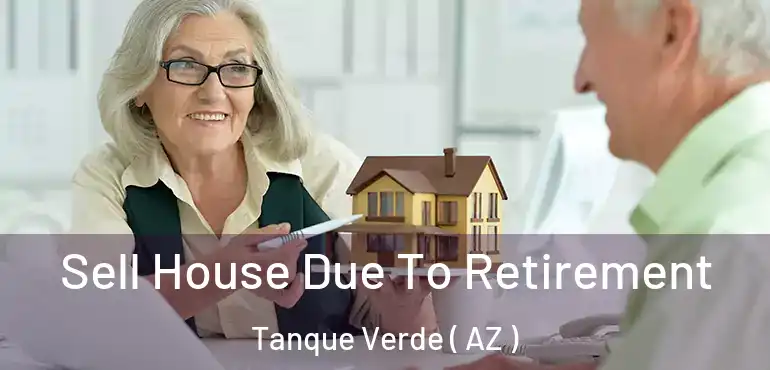 Sell House Due To Retirement Tanque Verde ( AZ )