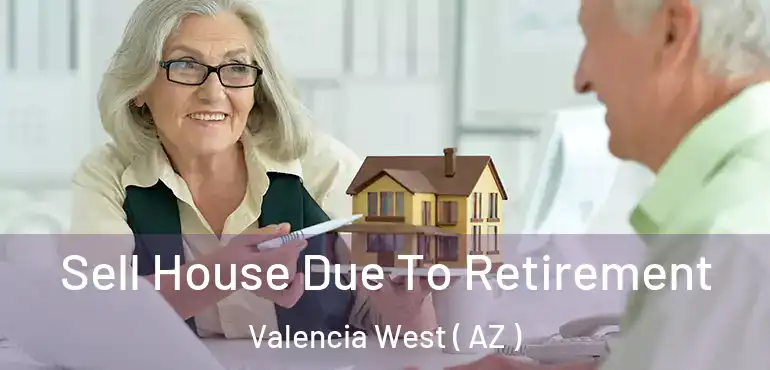  Sell House Due To Retirement Valencia West ( AZ )