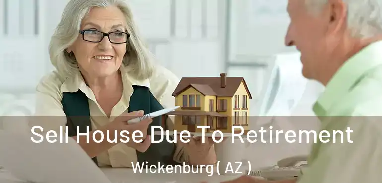  Sell House Due To Retirement Wickenburg ( AZ )