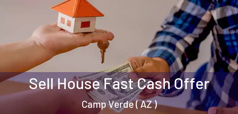  Sell House Fast Cash Offer Camp Verde ( AZ )