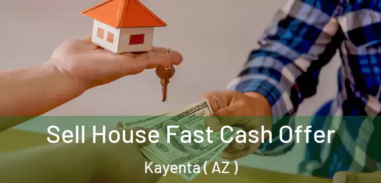  Sell House Fast Cash Offer Kayenta ( AZ )