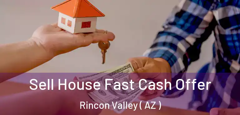  Sell House Fast Cash Offer Rincon Valley ( AZ )