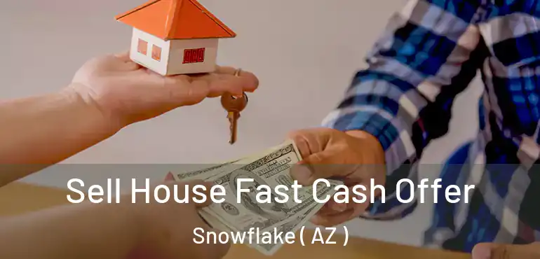  Sell House Fast Cash Offer Snowflake ( AZ )