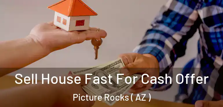 Sell House Fast For Cash Offer Picture Rocks ( AZ )