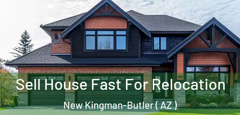  Sell House Fast For Relocation New Kingman-Butler ( AZ )