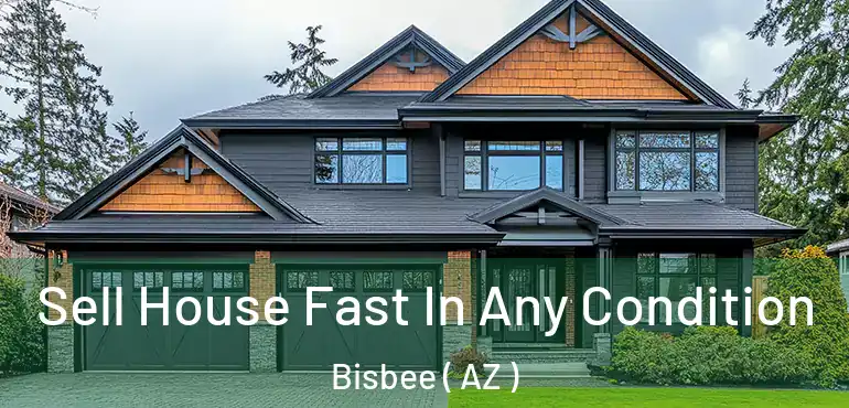  Sell House Fast In Any Condition Bisbee ( AZ )