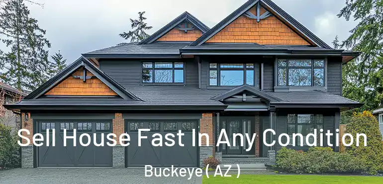  Sell House Fast In Any Condition Buckeye ( AZ )