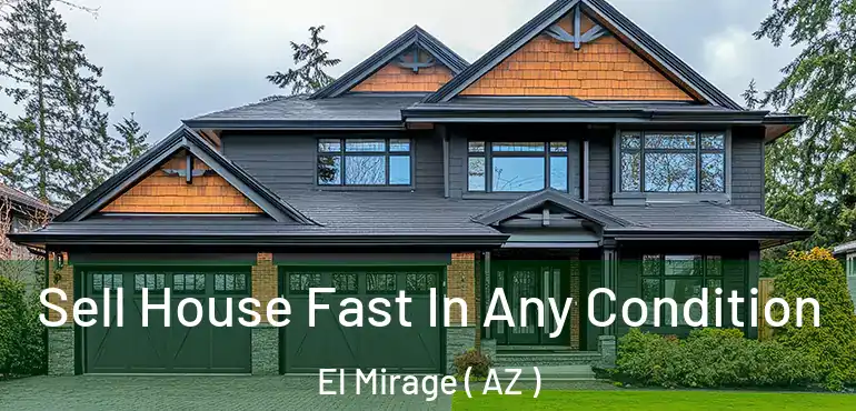  Sell House Fast In Any Condition El Mirage ( AZ )