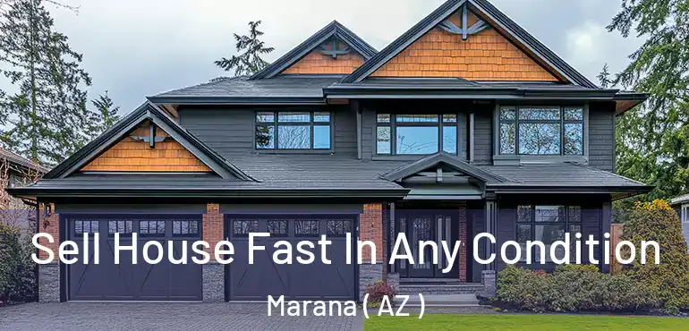  Sell House Fast In Any Condition Marana ( AZ )