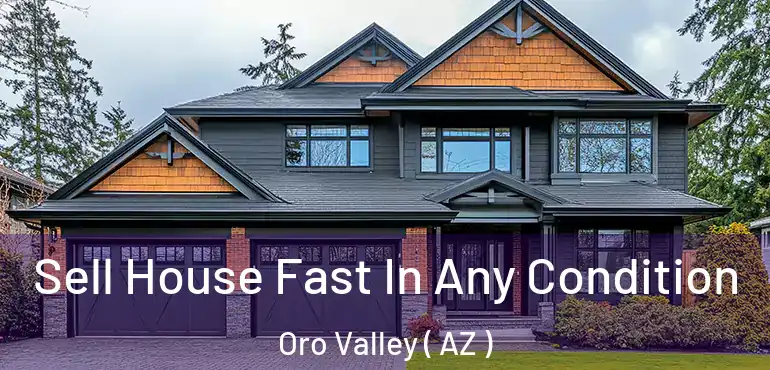  Sell House Fast In Any Condition Oro Valley ( AZ )