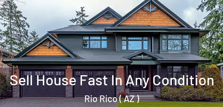  Sell House Fast In Any Condition Rio Rico ( AZ )