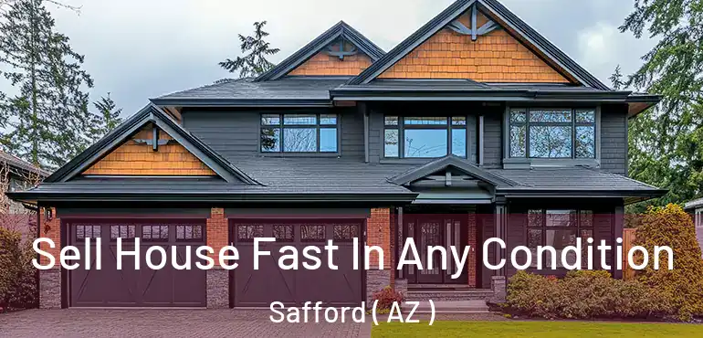  Sell House Fast In Any Condition Safford ( AZ )