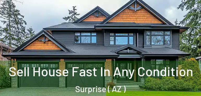  Sell House Fast In Any Condition Surprise ( AZ )