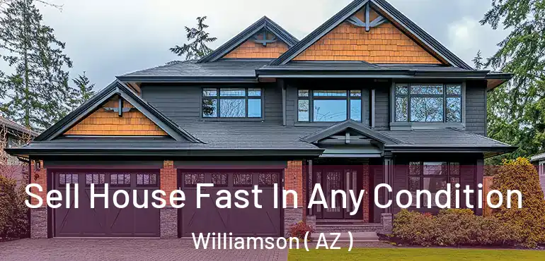  Sell House Fast In Any Condition Williamson ( AZ )