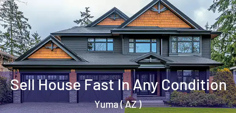  Sell House Fast In Any Condition Yuma ( AZ )