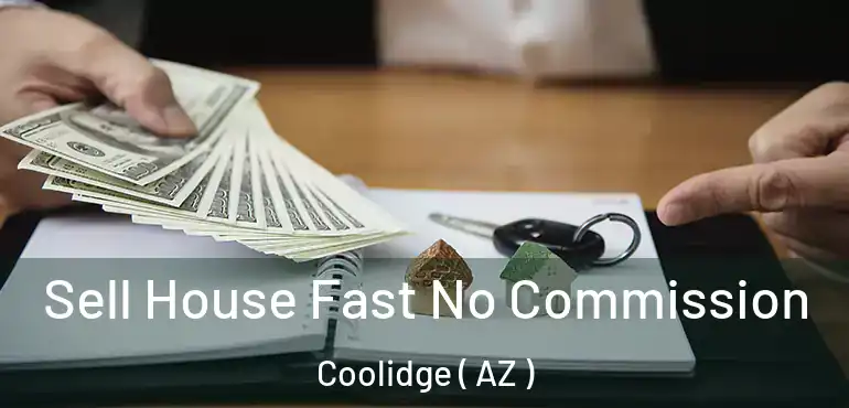  Sell House Fast No Commission Coolidge ( AZ )