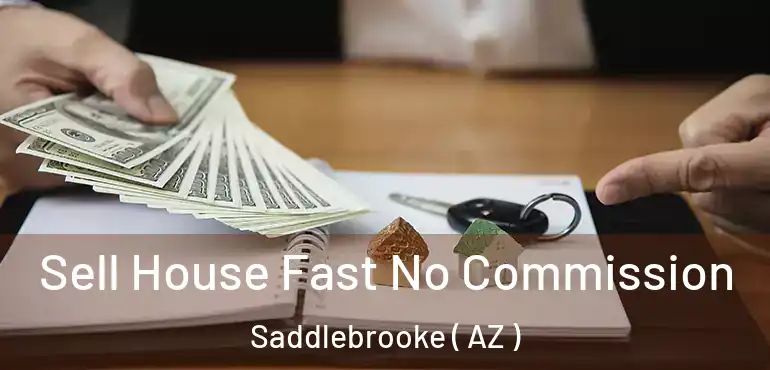 Sell House Fast No Commission Saddlebrooke ( AZ )