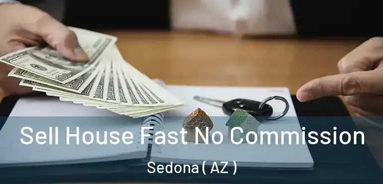  Sell House Fast No Commission Sedona ( AZ )