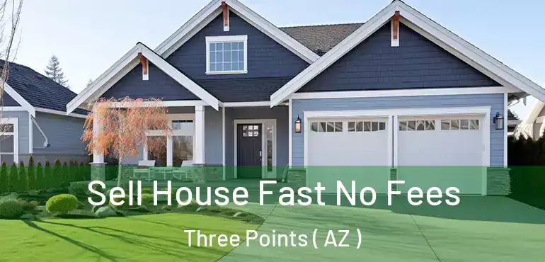  Sell House Fast No Fees Three Points ( AZ )