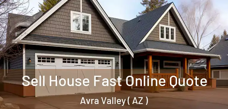  Sell House Fast Online Quote Avra Valley ( AZ )