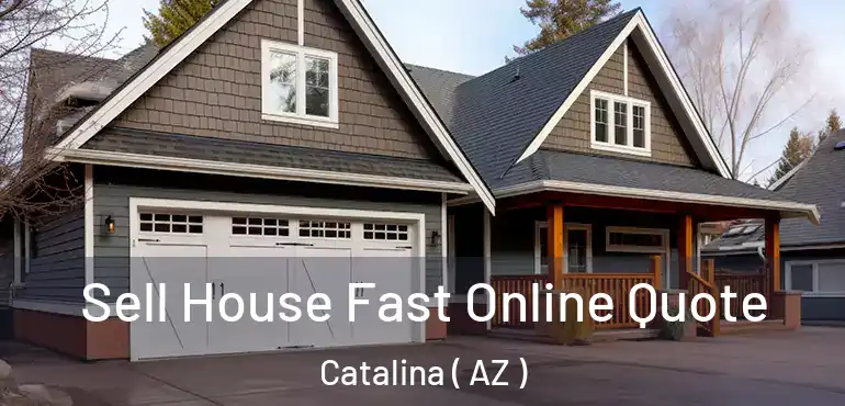  Sell House Fast Online Quote Catalina ( AZ )