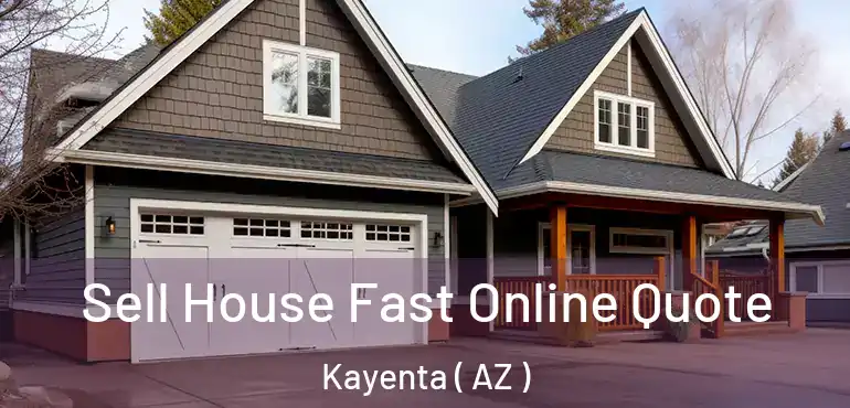  Sell House Fast Online Quote Kayenta ( AZ )